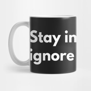 Stay inside and ignore people. Mug